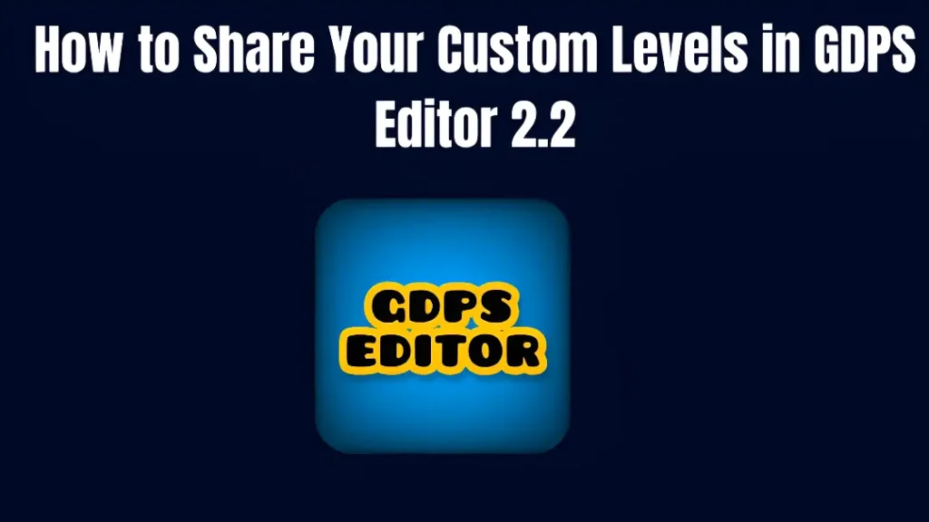 How to Share Your Custom Levels in GDPS Editor 2.2 1 Step-by-step interface guide for how to Share Your Custom Levels in GDPS Editor 2.2 on Android and PC